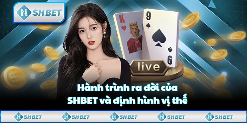 Hành trình ra đời của SHBET và định hình vị thế